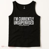 Im Currently Unsupervised This Should Frighten You Funny Tank Top thumb 2