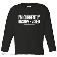 Im Currently Unsupervised This Should Frighten You Funny Toddler Long Sleeve Shirt thumb 0