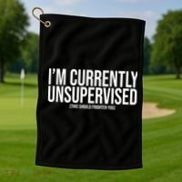 Im Currently Unsupervised This Should Frighten You Funny Golf Towel thumb 1