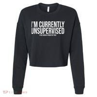 Im Currently Unsupervised This Should Frighten You Funny Cropped Pullover Crew thumb 0