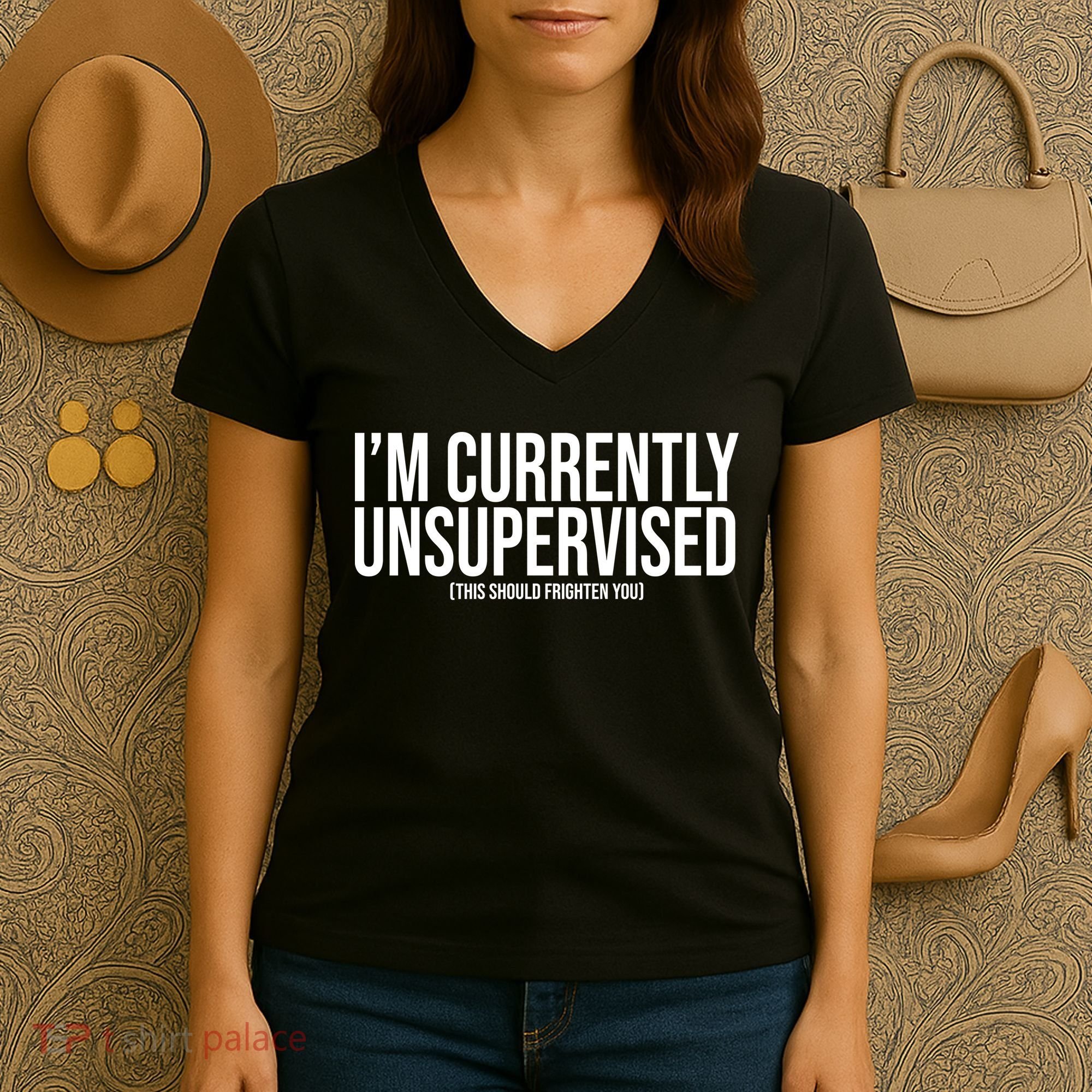 Im Currently Unsupervised This Should Frighten You Funny Women's V-Neck T-Shirt