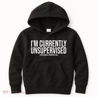 Im Currently Unsupervised This Should Frighten You Funny Kids Hoodie thumb 0