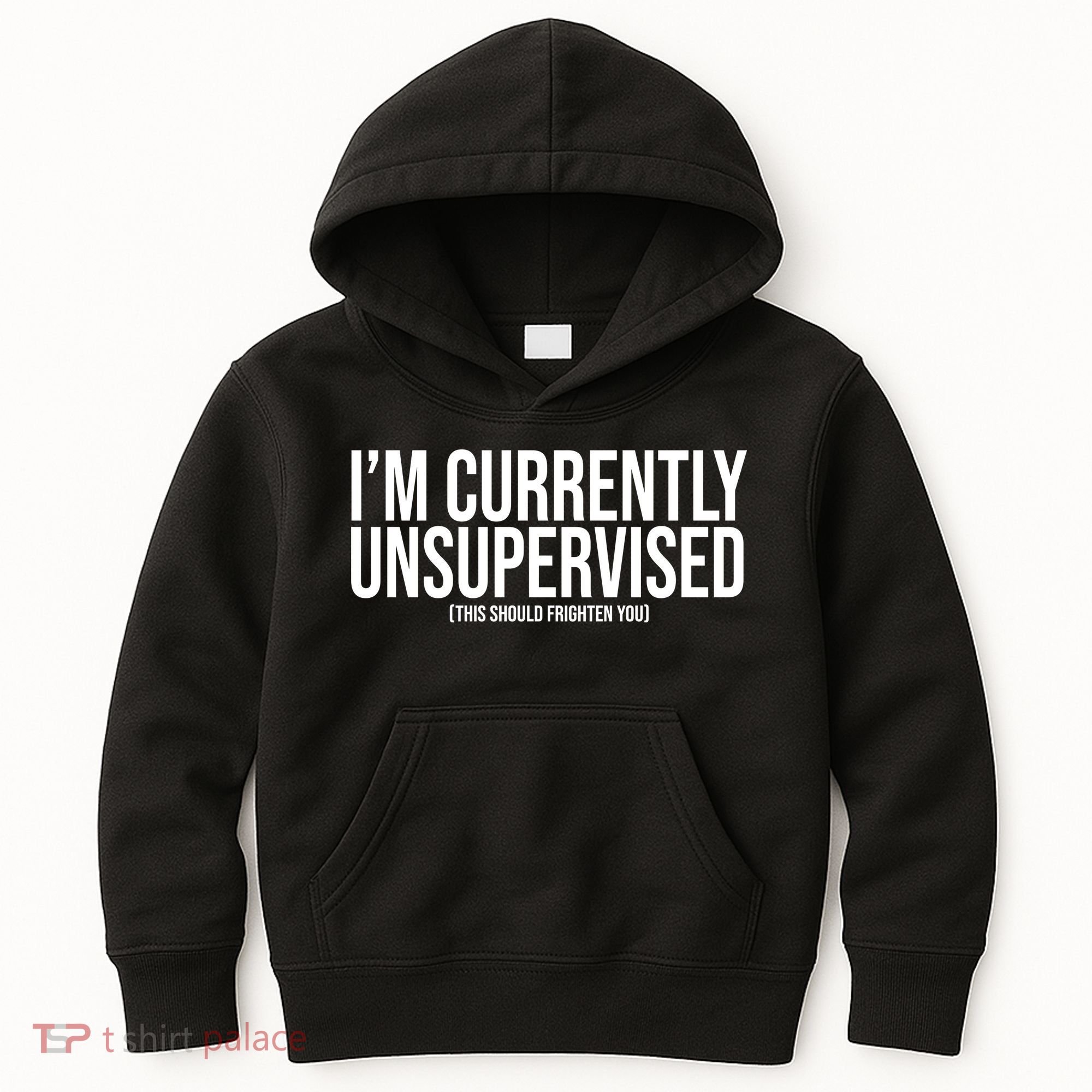 Im Currently Unsupervised This Should Frighten You Funny Kids Hoodie