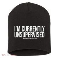 Im Currently Unsupervised This Should Frighten You Funny Short Acrylic Beanie thumb 0