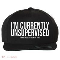 Im Currently Unsupervised This Should Frighten You Funny Wool Snapback Cap thumb 0