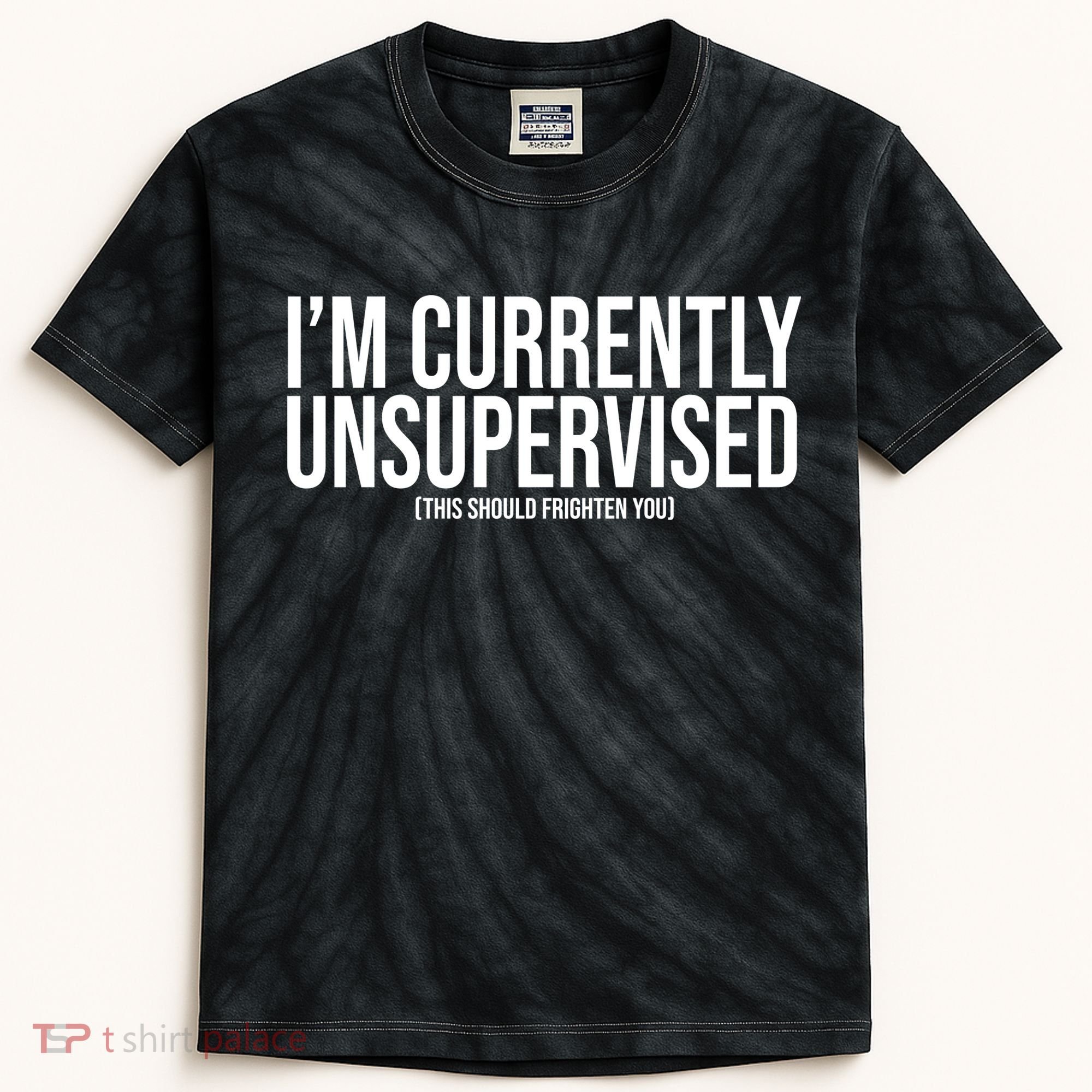 Im Currently Unsupervised This Should Frighten You Funny Kids Tie-Dye T-Shirt