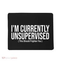Im Currently Unsupervised This Should Frighten You Funny Mousepad thumb 0