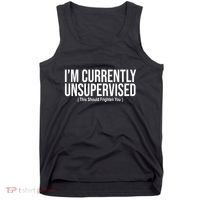 Im Currently Unsupervised This Should Frighten You Funny Tank Top thumb 0