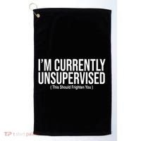 Im Currently Unsupervised This Should Frighten You Funny Golf Towel thumb 0