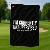 Im Currently Unsupervised This Should Frighten You Funny Golf Towel thumb 1