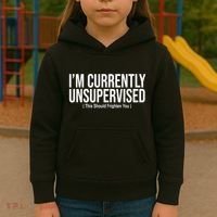 Im Currently Unsupervised This Should Frighten You Funny Kids Hoodie thumb 3