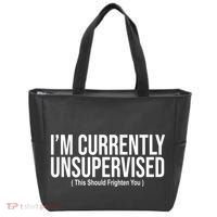 Im Currently Unsupervised This Should Frighten You Funny Tote Bag thumb 0