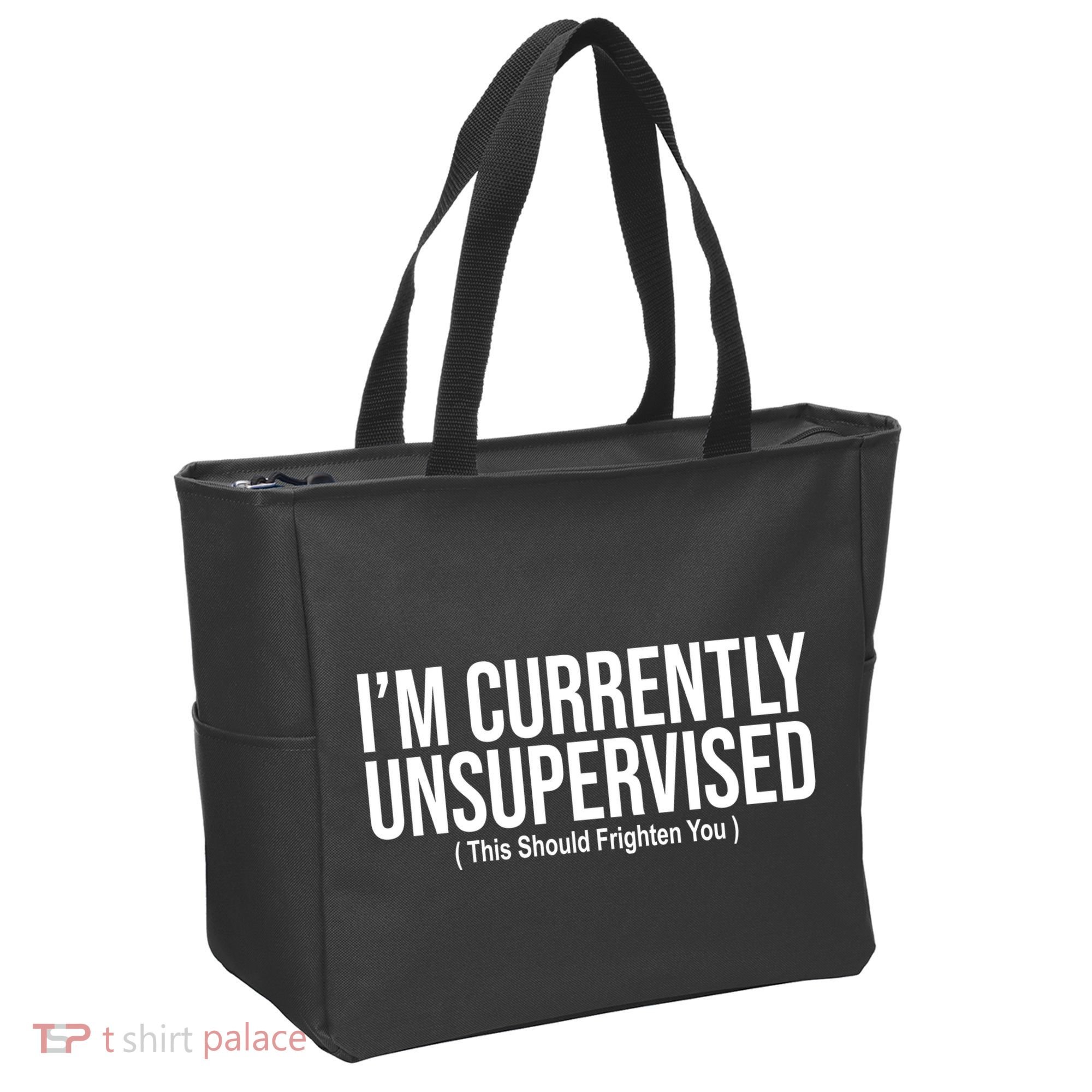 Im Currently Unsupervised This Should Frighten You Funny Tote Bag