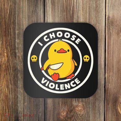 I Choose Violence Funny Duck Coaster