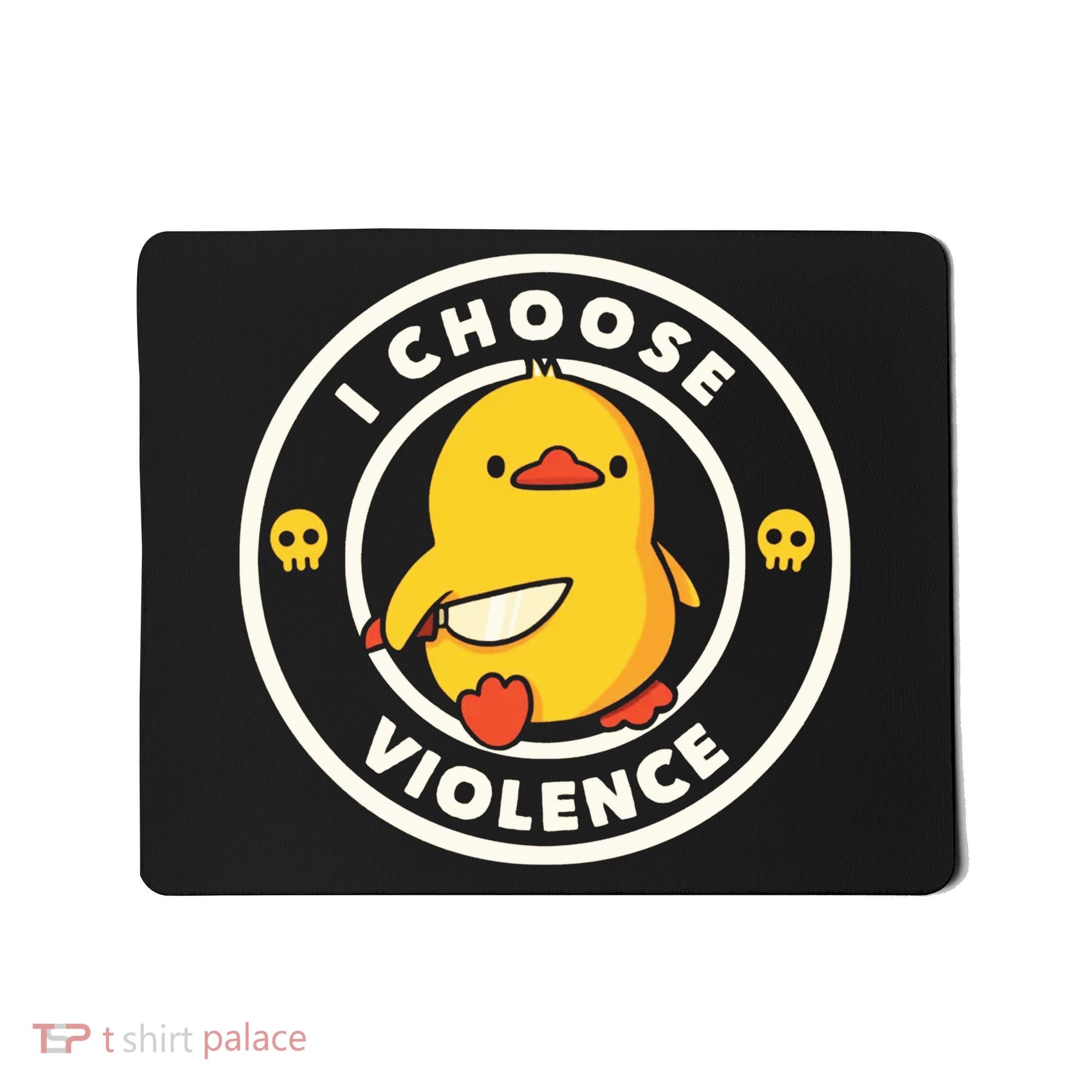 I Choose Violence Funny Duck Mousepad