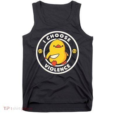 I Choose Violence Funny Duck Tank Top