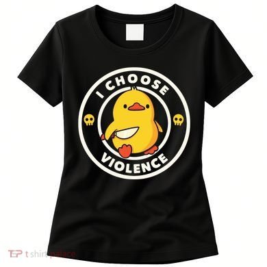 I Choose Violence Funny Duck Women's T-Shirt