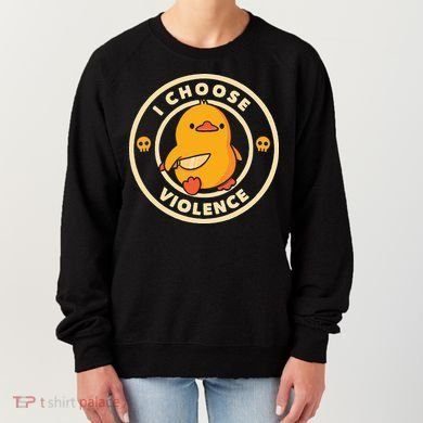 I Choose Violence Duck Women's Sweatshirt