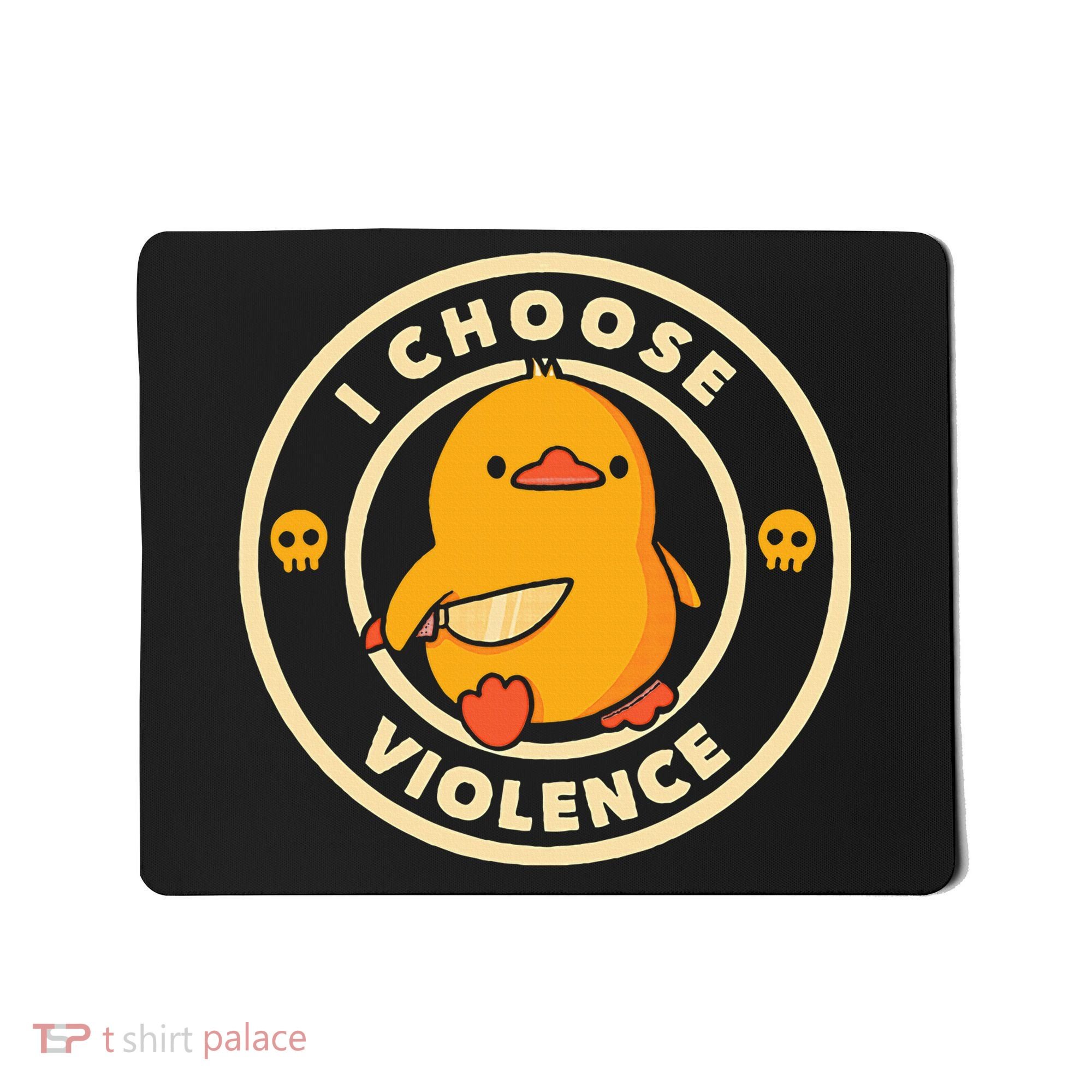 I Choose Violence Duck Mousepad