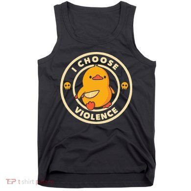 I Choose Violence Duck Tank Top