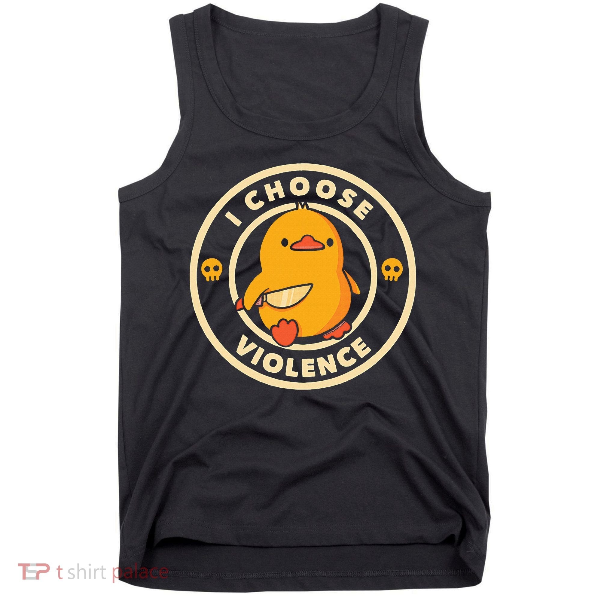 I Choose Violence Duck Tank Top