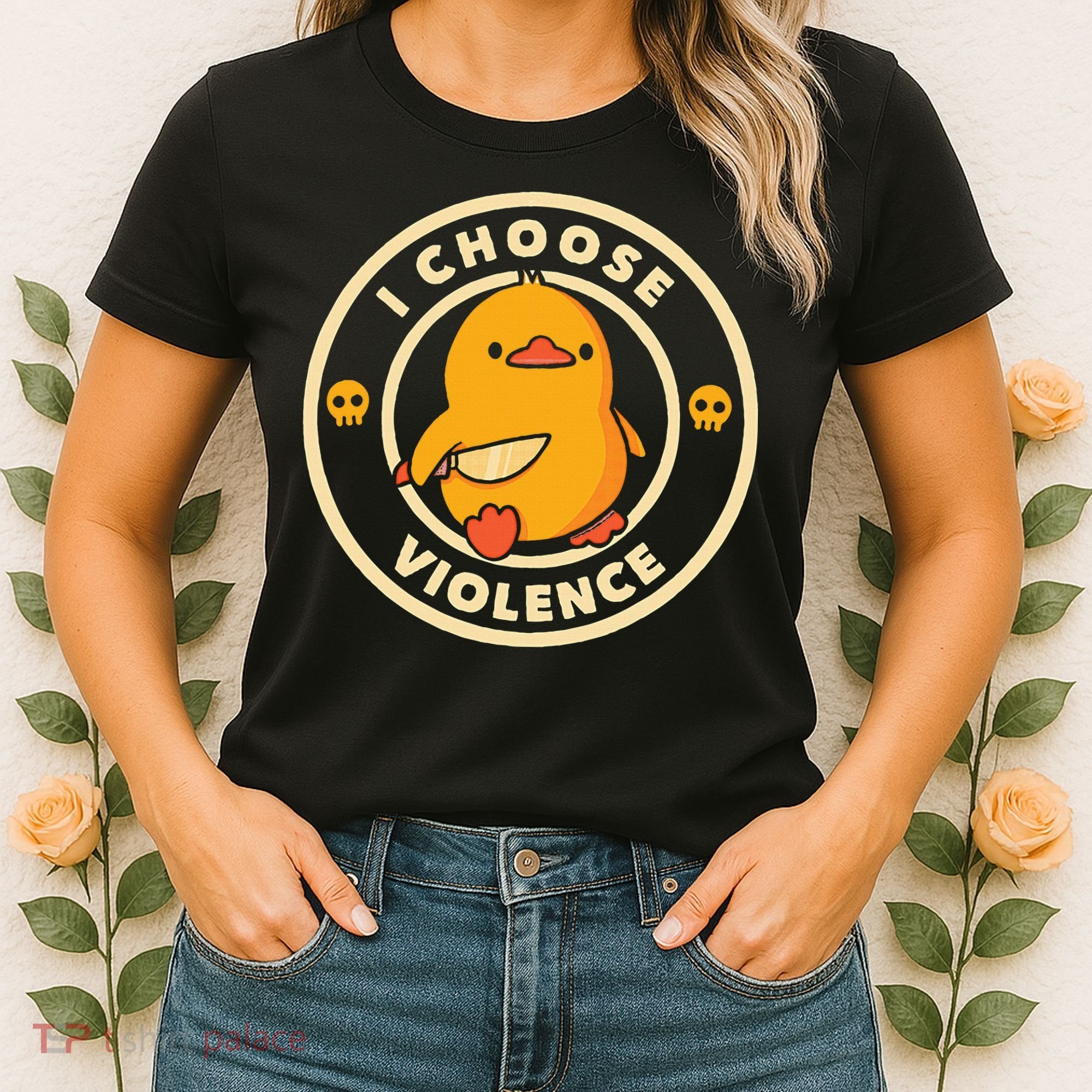 I Choose Violence Duck Women's T-Shirt
