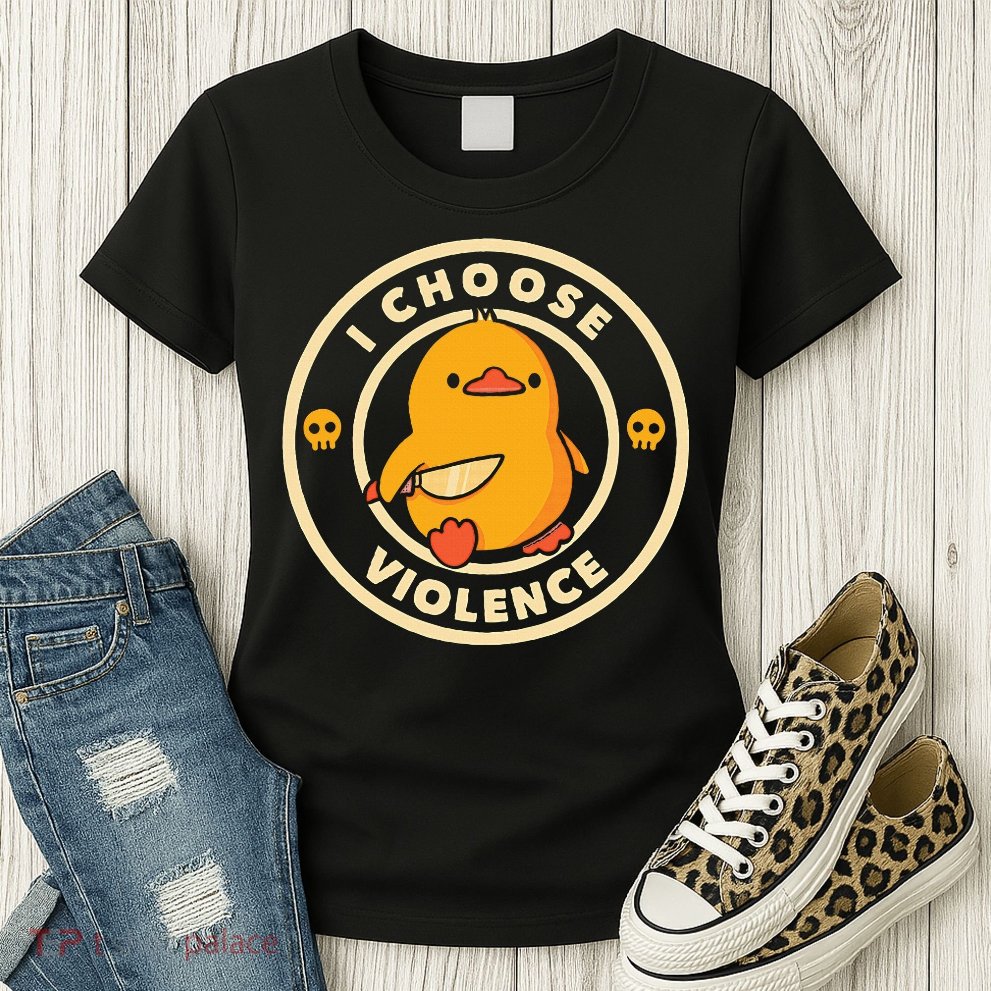 I Choose Violence Duck Women's T-Shirt