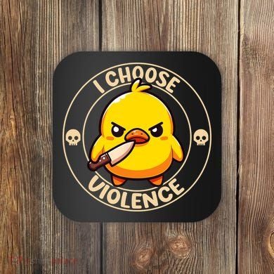 I Choose Violence Duck Coaster