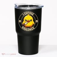 I Choose Violence Duck Tumbler thumb 0