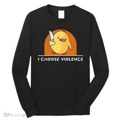 I Choose Violence Funny Duck With Knife Long Sleeve Shirt
