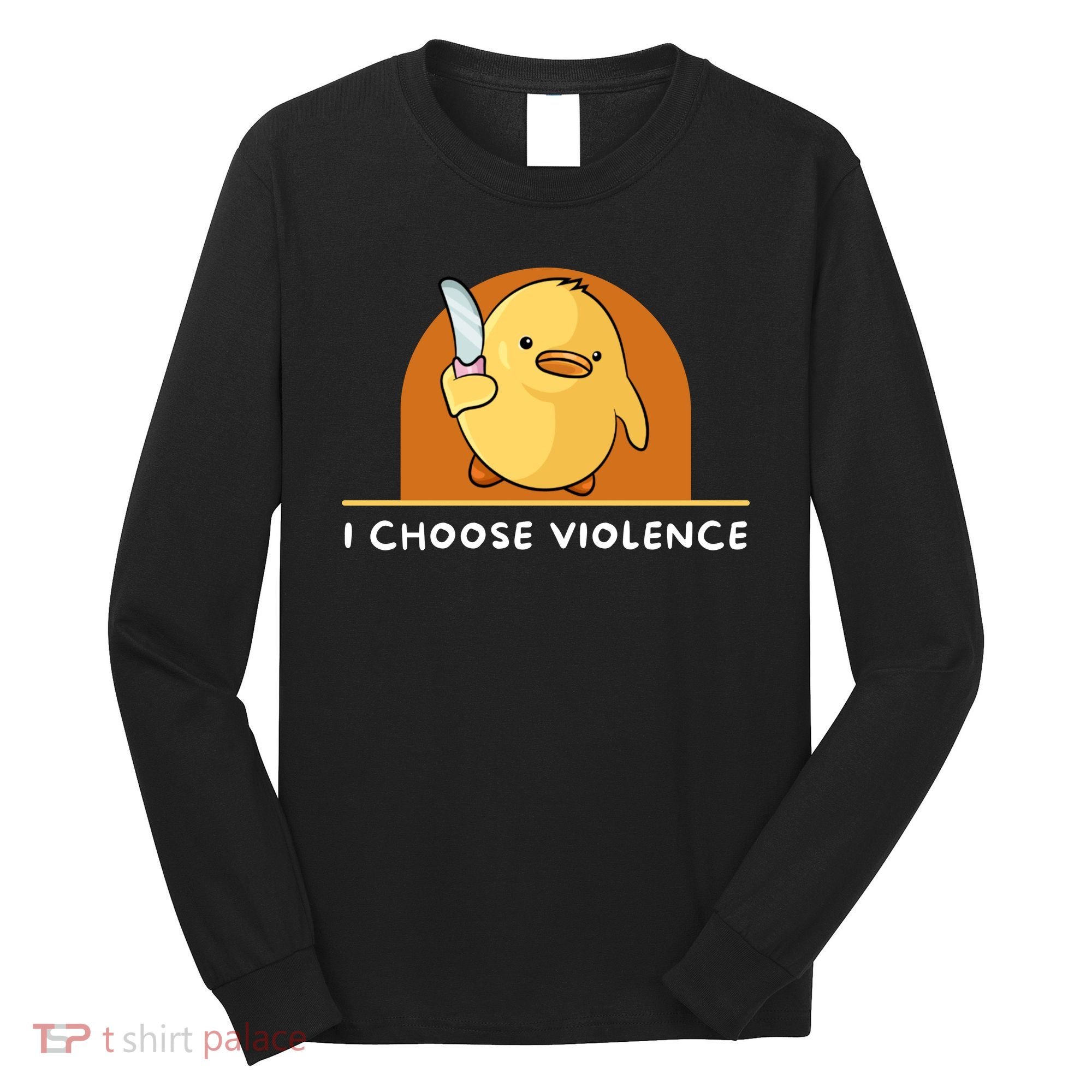 I Choose Violence Funny Duck With Knife Long Sleeve Shirt