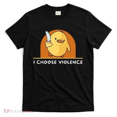 I Choose Violence Funny Duck With Knife T-Shirt