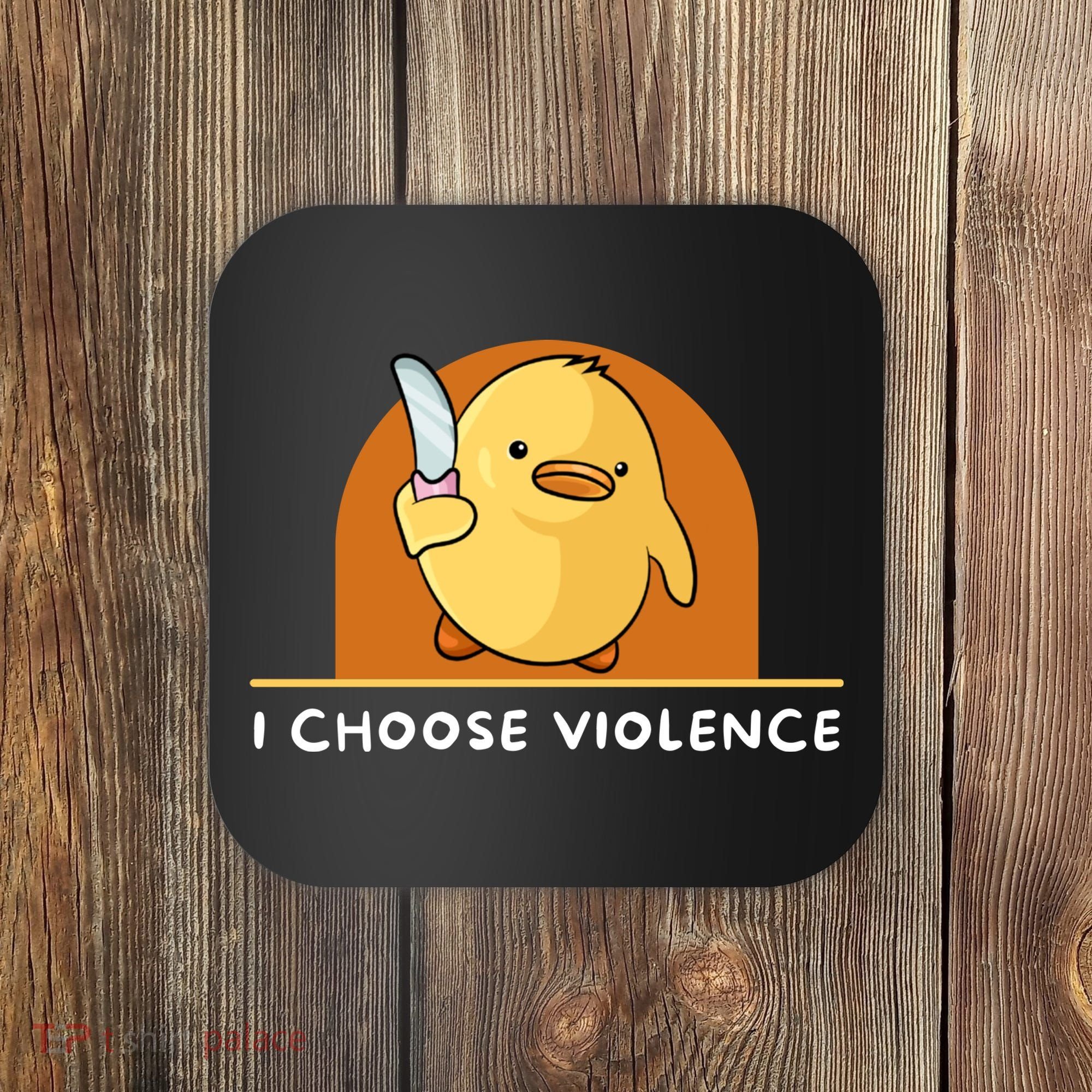 I Choose Violence Funny Duck With Knife Coaster