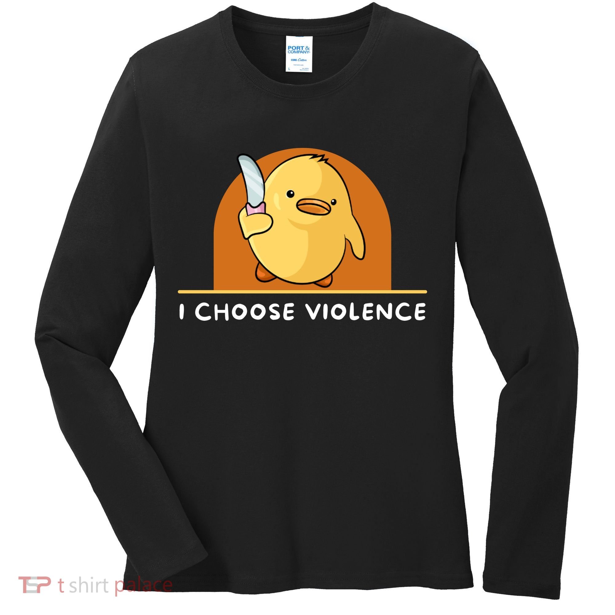I Choose Violence Funny Duck With Knife Women's Long Sleeve Shirt