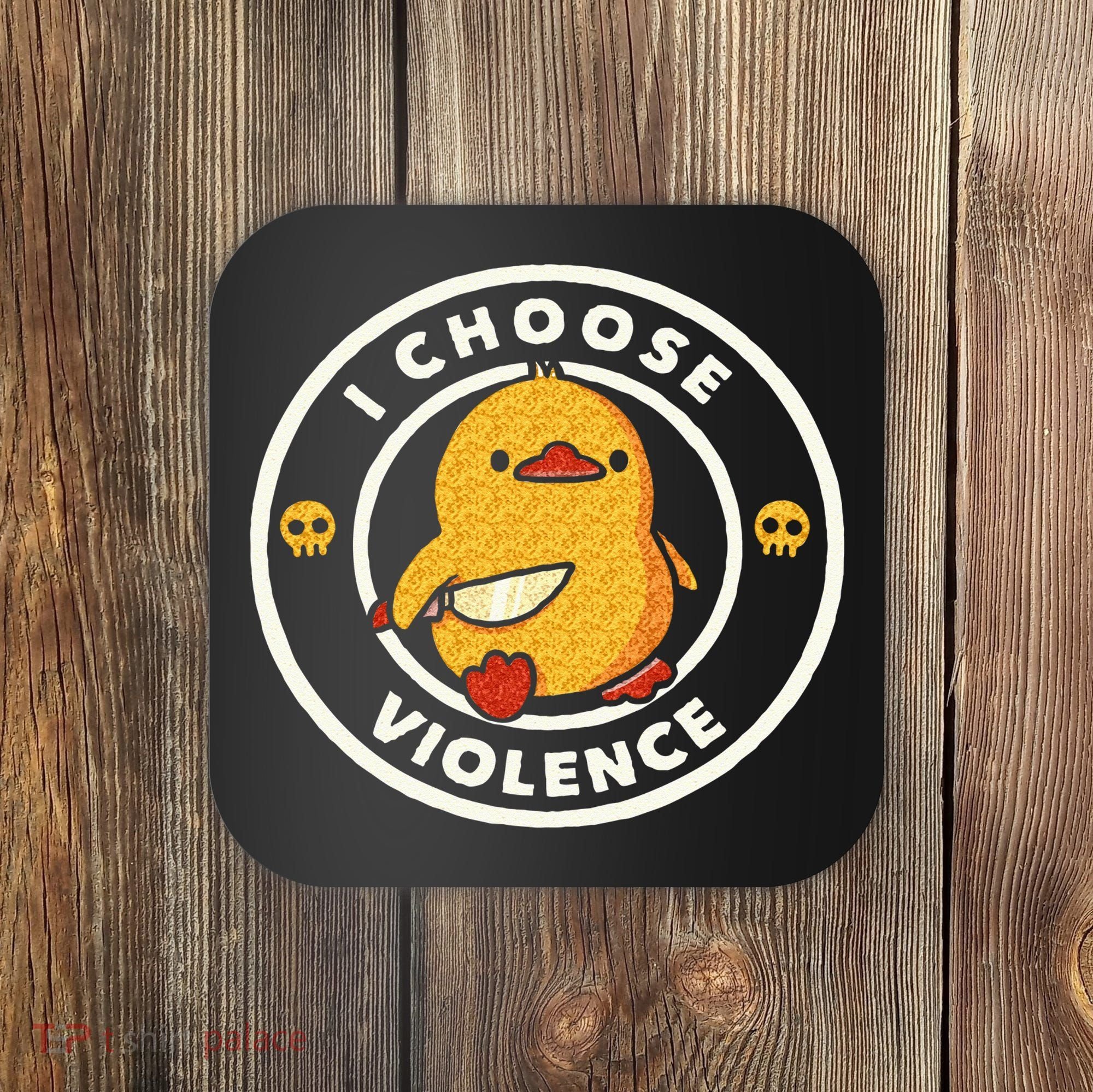 I Choose Violence Funny Duck Sayings Duck Animals Coaster