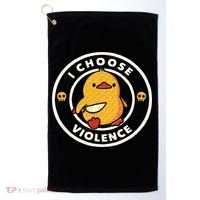 I Choose Violence Funny Duck Sayings Duck Animals Golf Towel thumb 0