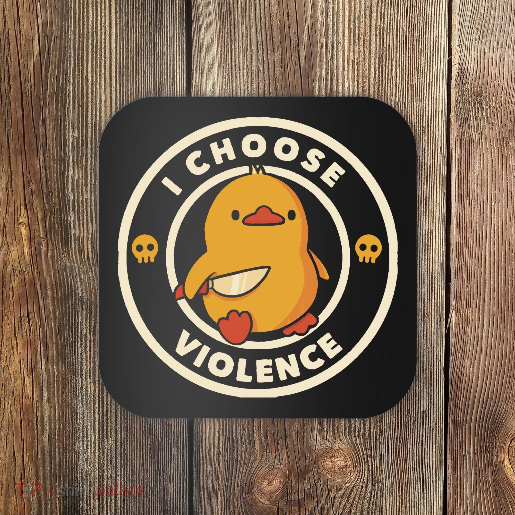 I Choose Violence Funny Duck By Tobe Fonseca Coaster