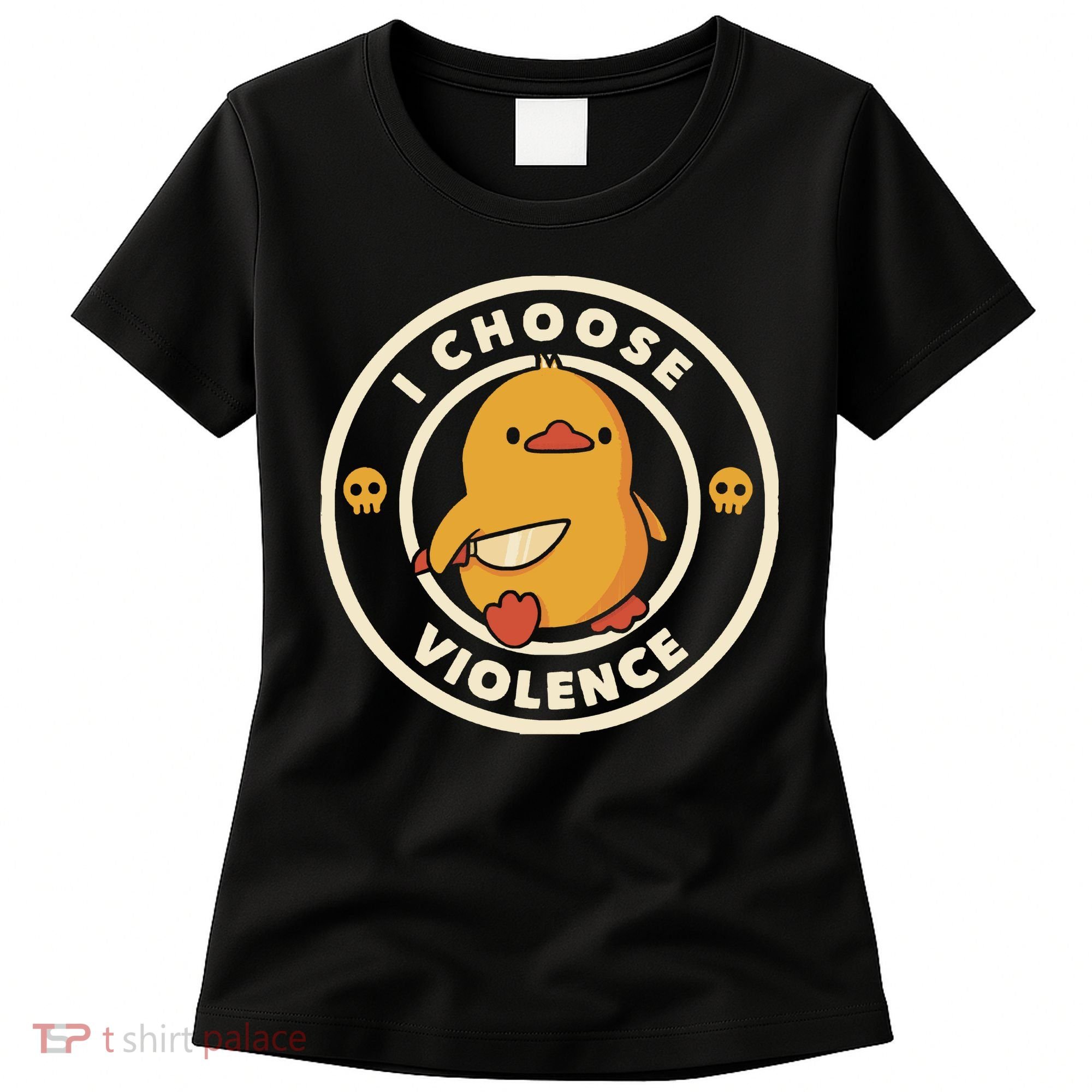 I Choose Violence Funny Duck By Tobe Fonseca Women's T-Shirt