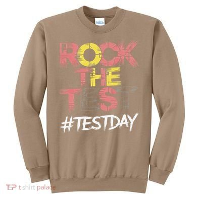 Inspire Confidence With Rock The Test Design For School Sweatshirt