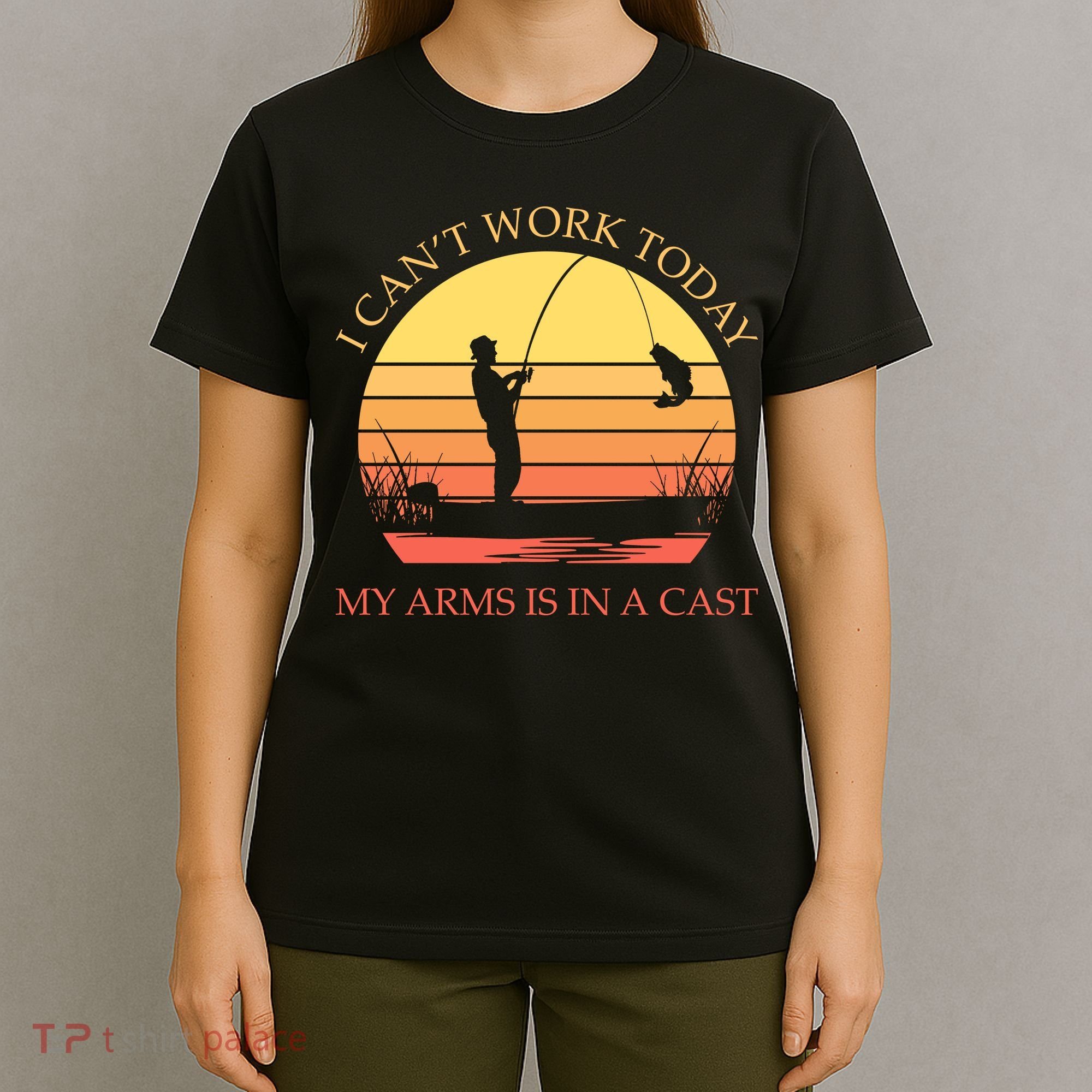 I Can't Work Today My Arms Is In A Cast Funny Fishing T-Shirt