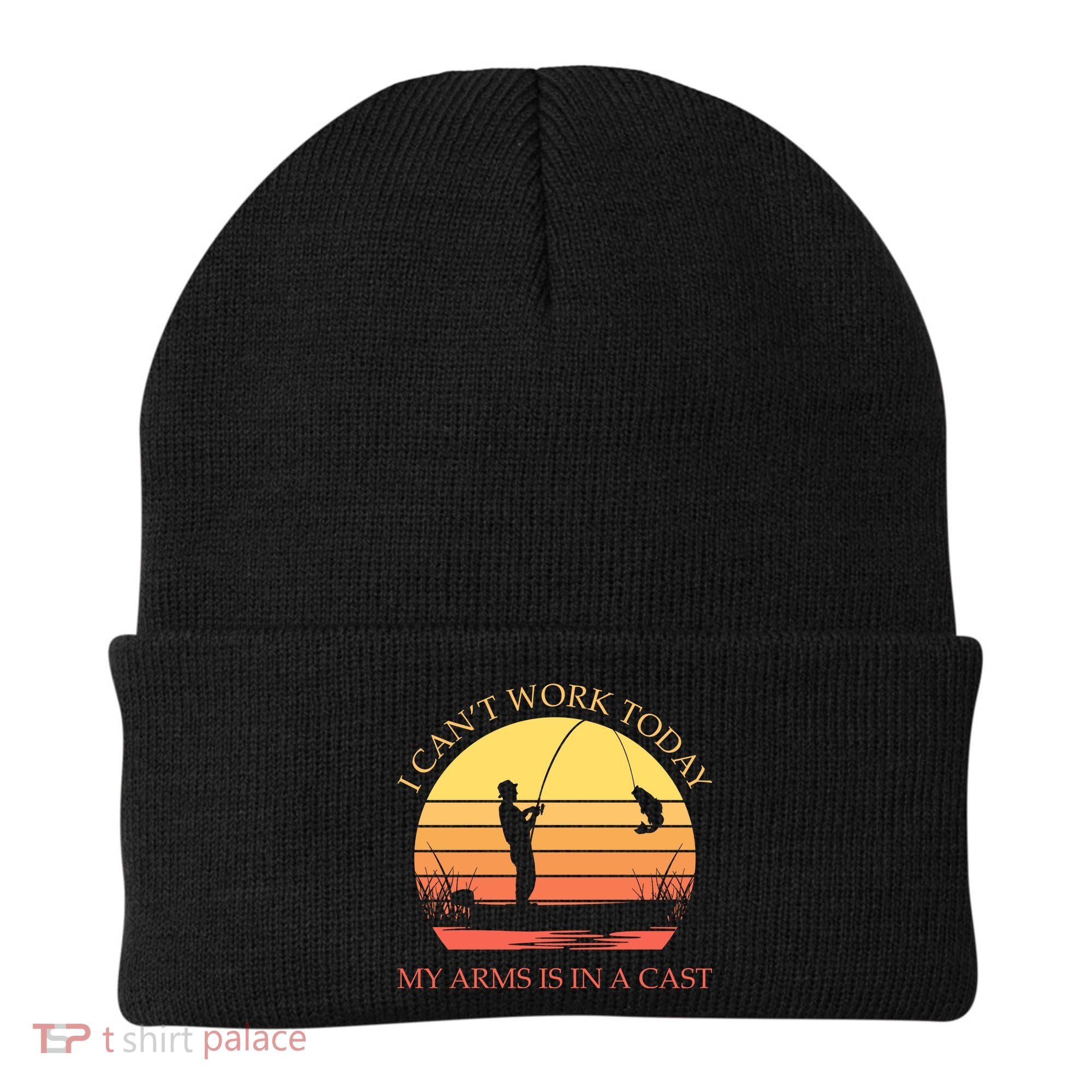 I Can't Work Today My Arms Is In A Cast Funny Fishing Beanie