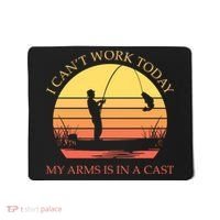 I Can't Work Today My Arms Is In A Cast Funny Fishing Mousepad thumb 0
