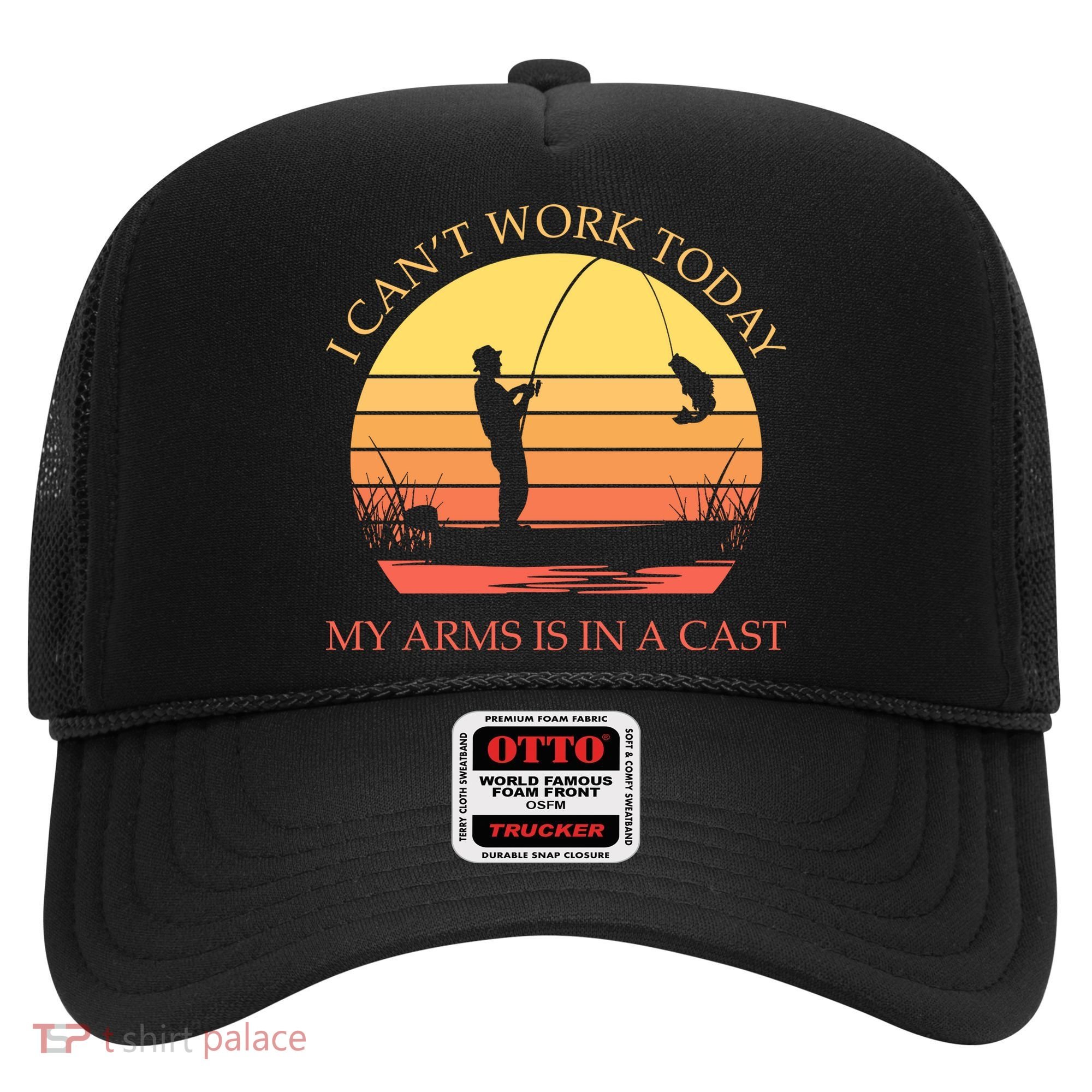 I Can't Work Today My Arms Is In A Cast Funny Fishing Hat