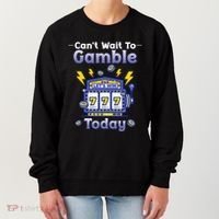 I CanT Wait To Gamble Today Funny Gambler Women's Sweatshirt thumb 0