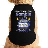 I CanT Wait To Gamble Today Funny Gambler Doggie Tank thumb 0