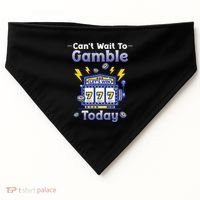 I CanT Wait To Gamble Today Funny Gambler USA-Made Doggie Bandana thumb 0