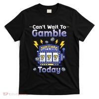 I CanT Wait To Gamble Today Funny Gambler T-Shirt thumb 0