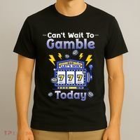 I CanT Wait To Gamble Today Funny Gambler T-Shirt thumb 3