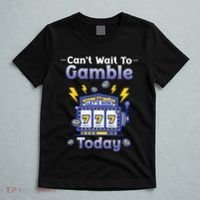 I CanT Wait To Gamble Today Funny Gambler T-Shirt thumb 5