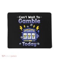I CanT Wait To Gamble Today Funny Gambler Mousepad thumb 0